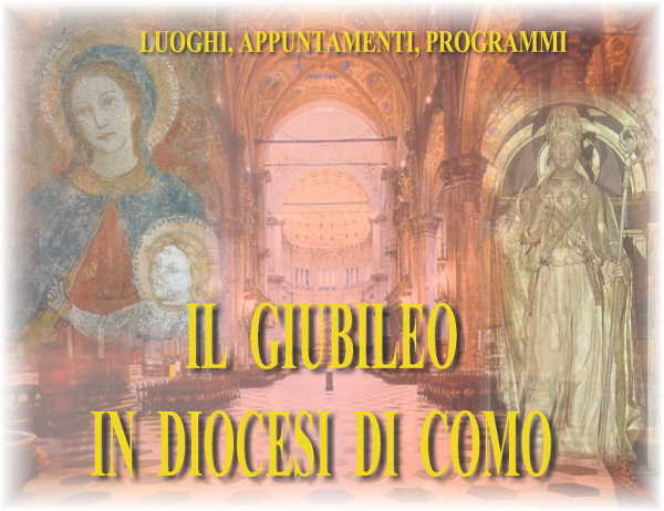 Luoghi, Appuntamenti, Programmi: IL GIUBILEO IN DIOCESI DI COMO
